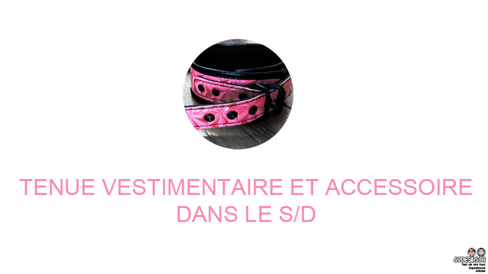 Soumission et domination : Tenue vestimentaire et accessoires