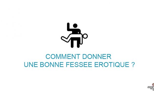 Comment donner une bonne fessée érotique ?