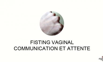 Le fisting vaginal : communication et attente