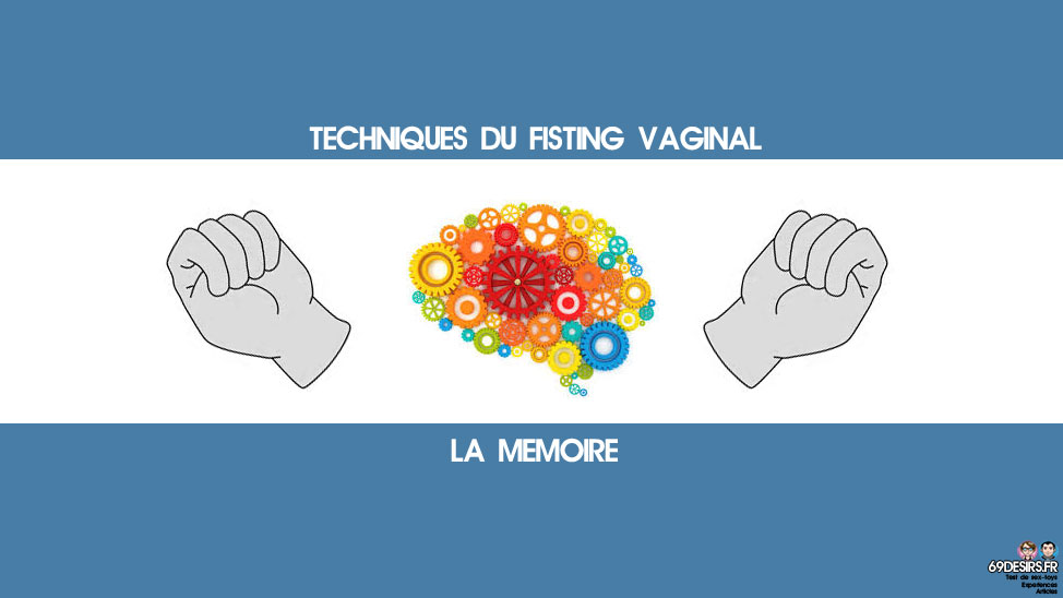 techniques du fisting vaginal plaisir mémoire