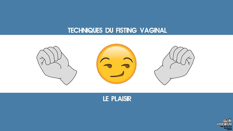 techniques du fisting vaginal plaisir