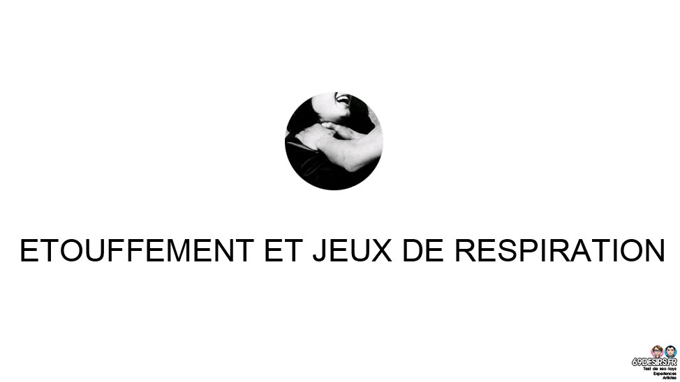 Étouffement et jeux de respiration