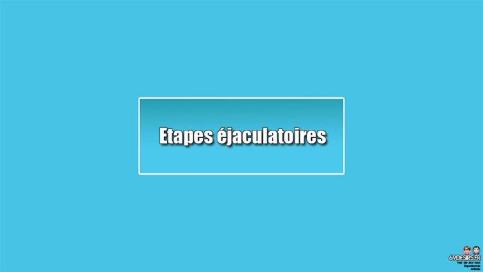 l'orgasme masculin - étapes de l'éjaculation