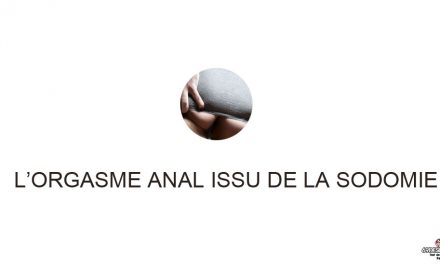 L’orgasme anal issu de la sodomie