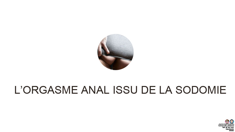 L’orgasme anal issu de la sodomie