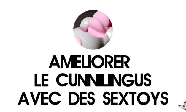 Améliorer le cunnilingus avec des sextoys