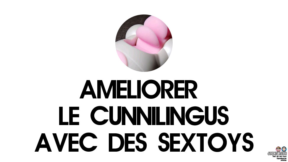 Améliorer le cunnilingus avec des sextoys