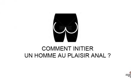 Comment initier un homme au plaisir anal ?