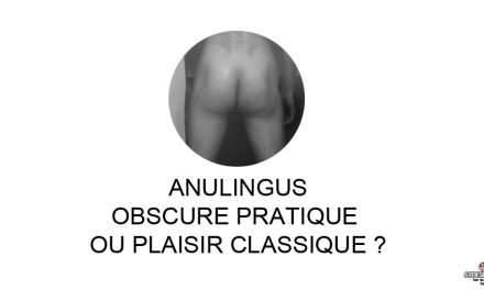 L’anulingus, obscure pratique ou plaisir classique ?