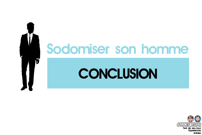 sodomiser son homme : conclusion