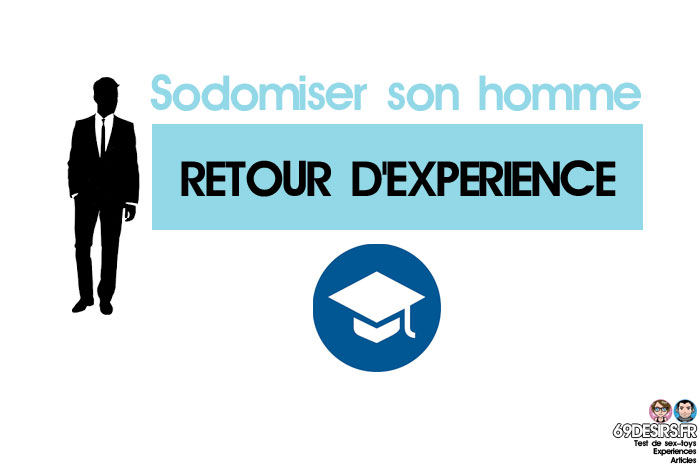 sodomiser son homme : retour d'expérience