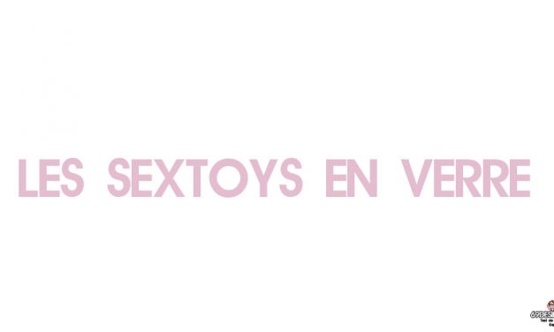 Les tests de sex-toys en verre