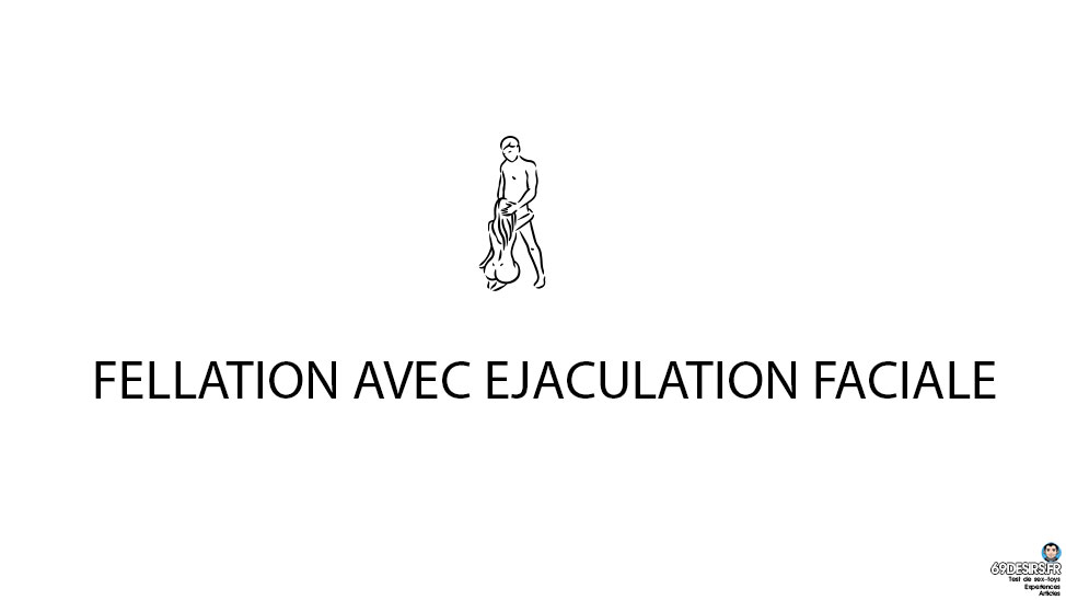 Fellation avec éjaculation faciale : Notre expérience