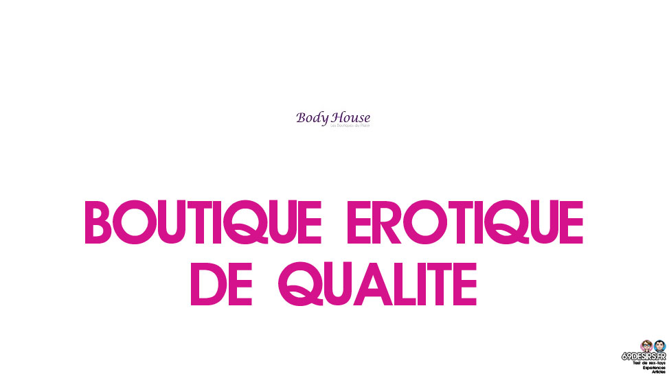 Body House - Boutique érotique de qualité et de lingerie sexy