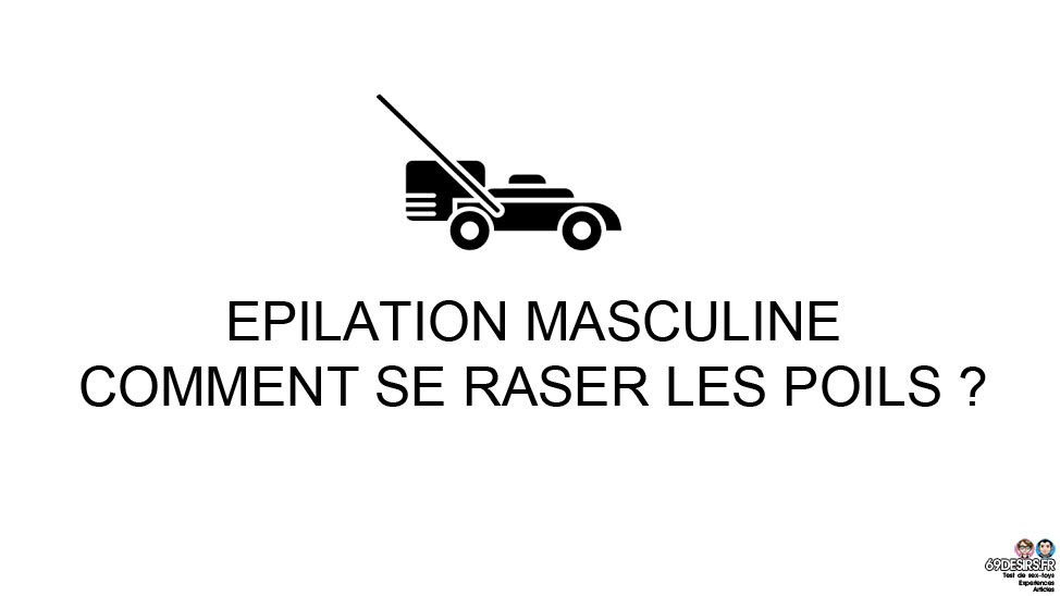 L’épilation masculine ou comment se raser les poils ?