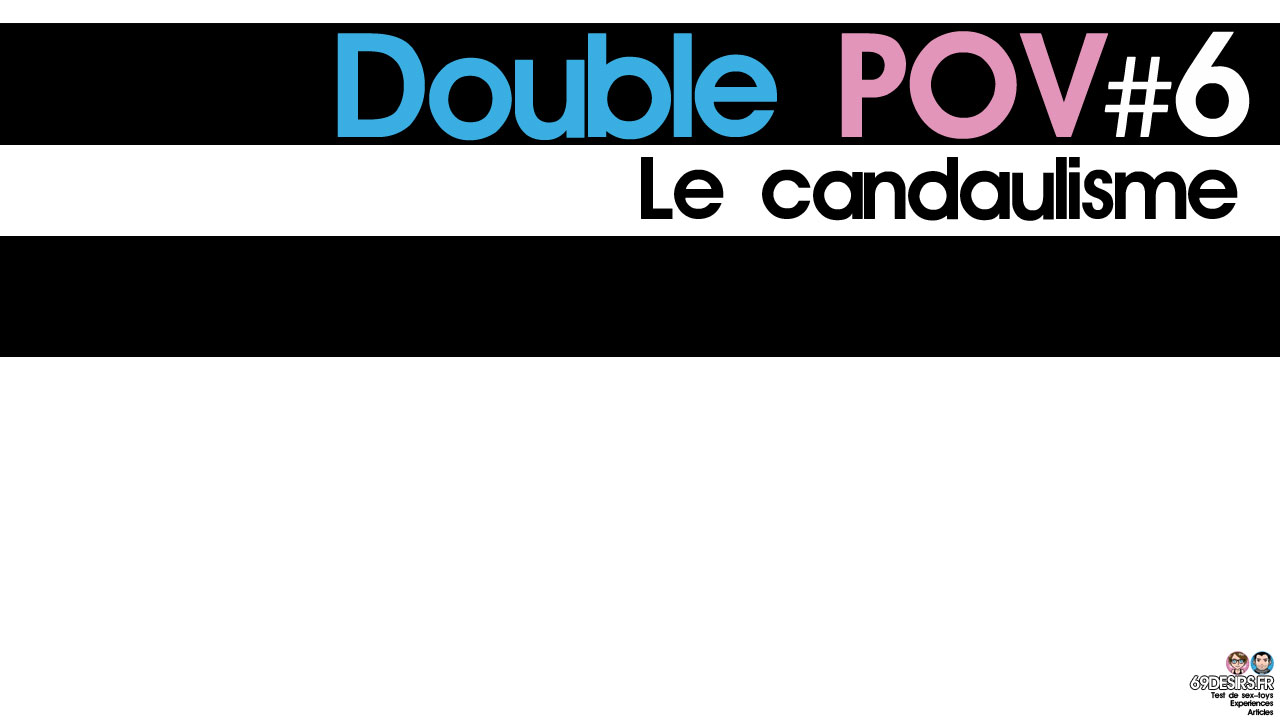 Le candaulisme : Double POV #6