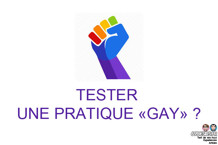 Pouquoi j'aime parfois sucer un gode ? tester une pratique gay