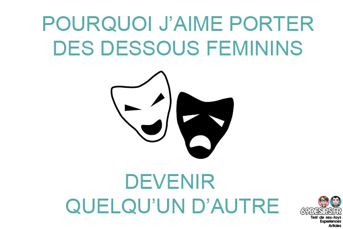 Pourquoi j'aime porter des dessous féminins : Devenir quelqu'un d'autre