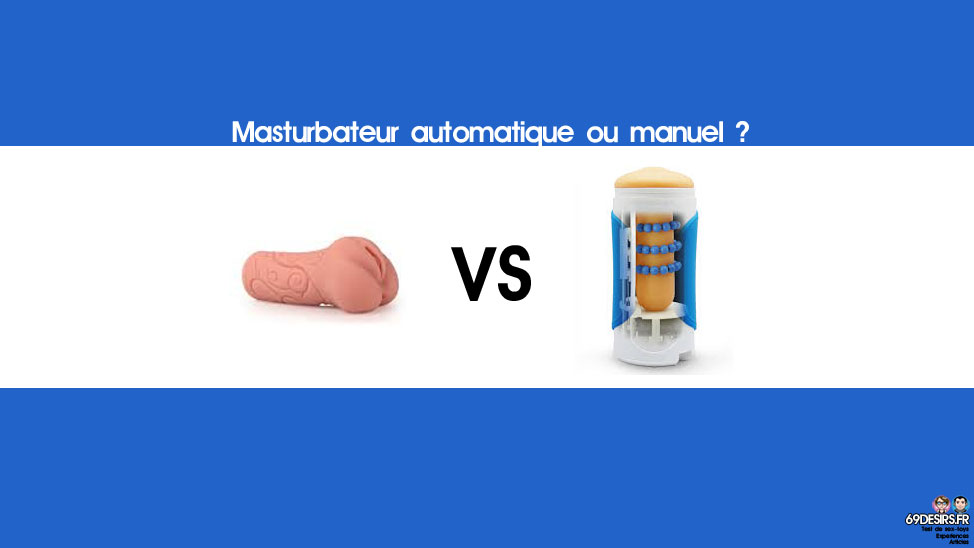 choisir son masturbateur : automatique ou manuel