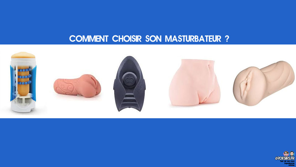 Choisir son masturbateur ? Comment faire ?