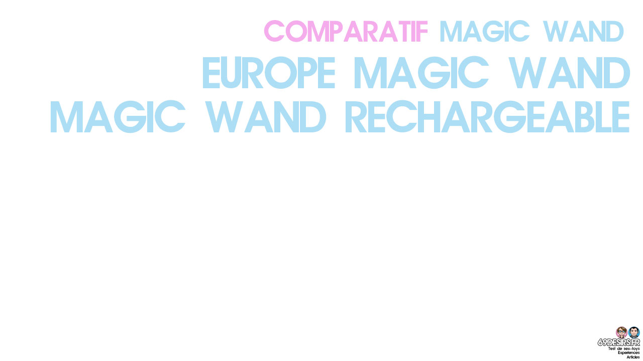 Comparatif Magic Wand : Europe et Rechargeable