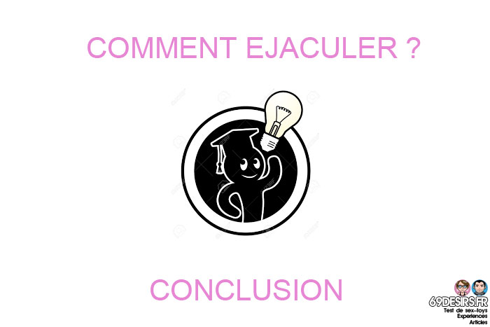 comment éjaculer : conclusion