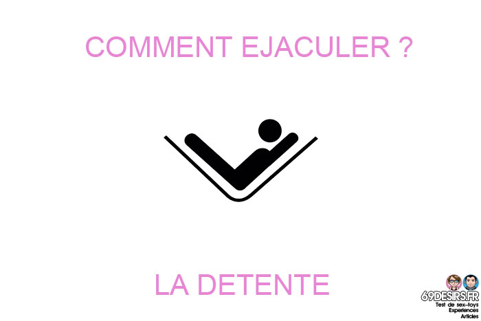 comment éjaculer : la détente