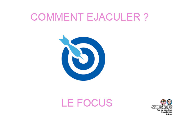 comment éjaculer : le focus