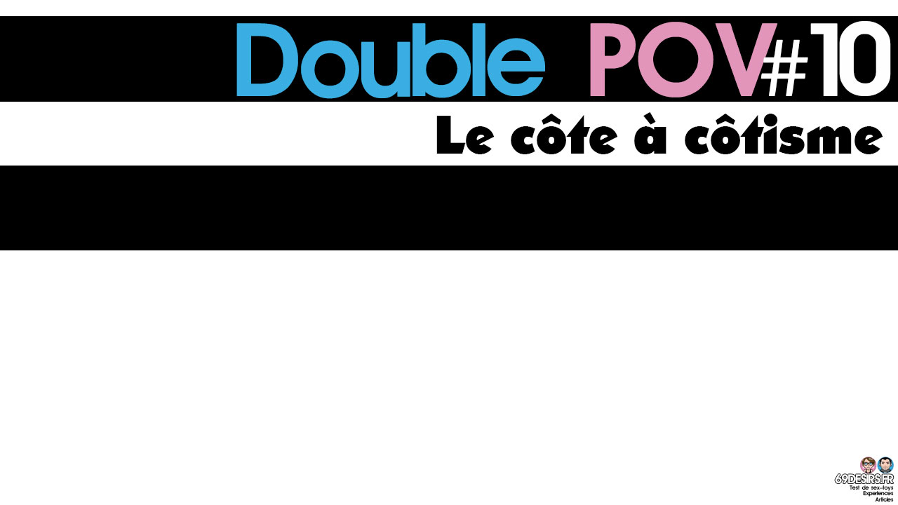 Le côte à côtisme : Double POV #10