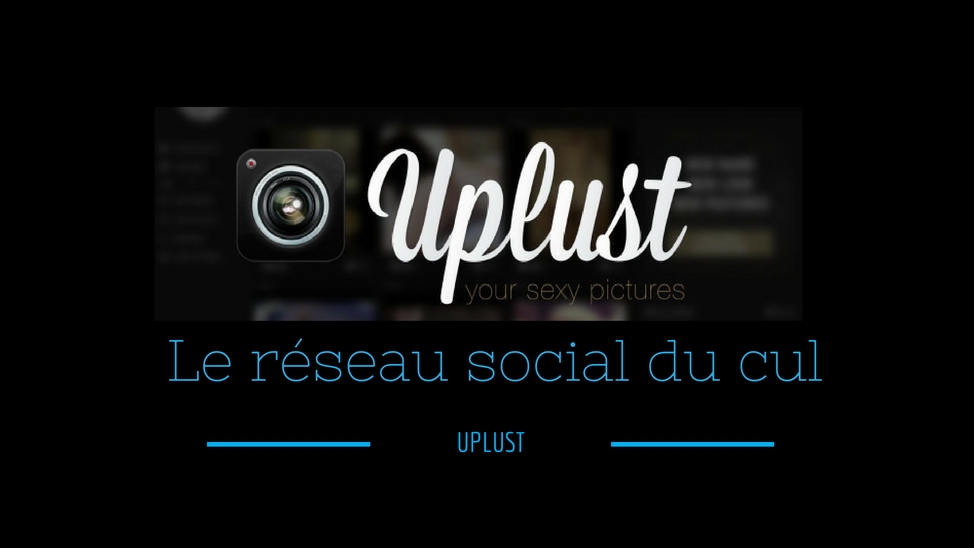 Uplust, le réseau social du cul