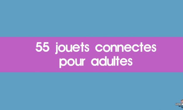 55 jouets connectés pour adultes existants sur le marché