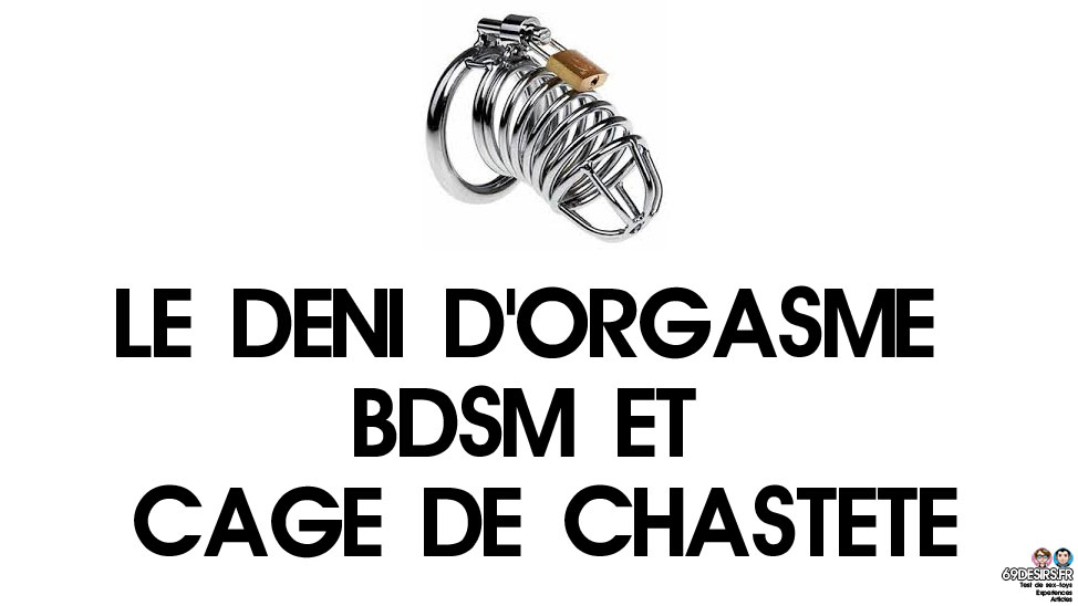 C’est quoi le déni d’orgasme ? BDSM et cage de chasteté