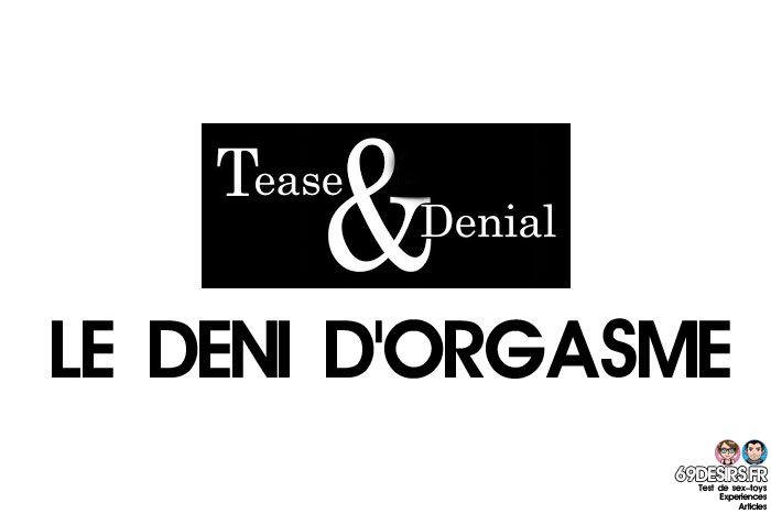 déni d'orgasme : tease and denial