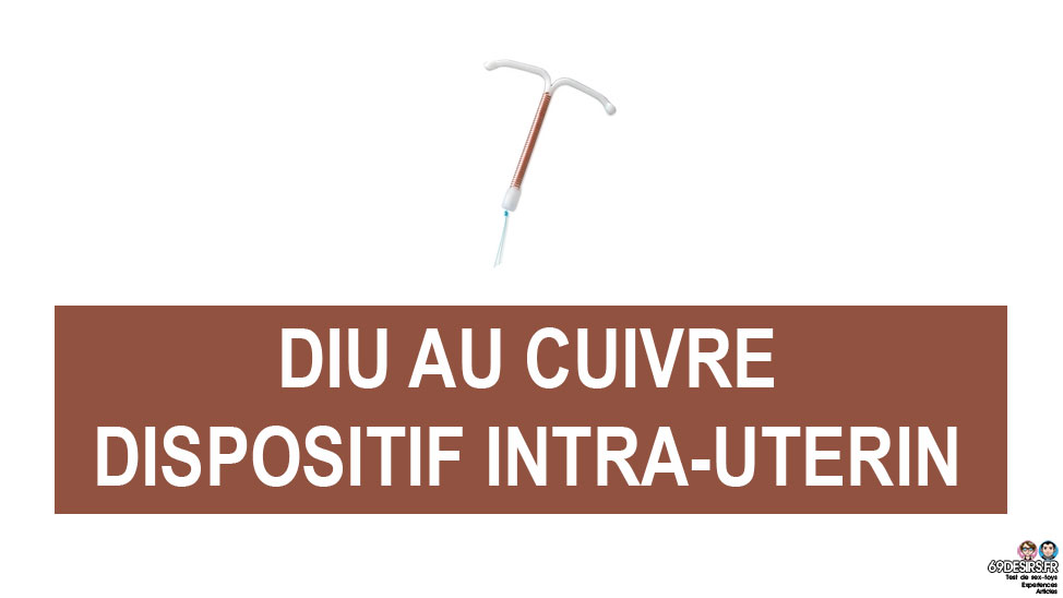 Le DIU au cuivre, le dispositif intra-utérin