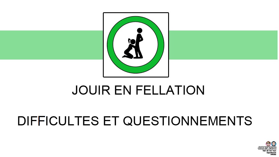 Jouir en fellation : Difficultés et solutions