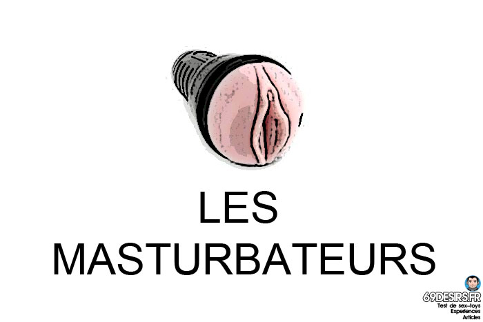 choisir son premier sextoy - masturbateurs