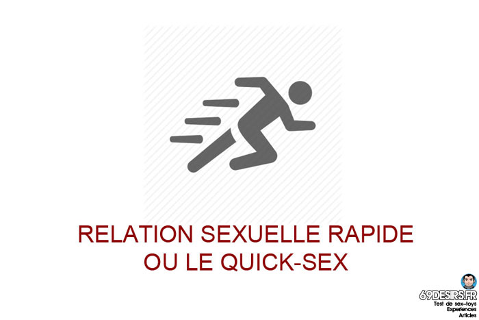 Le quick-sex ou la relation rapide