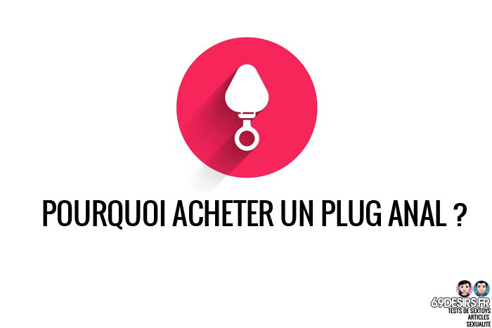 Pourquoi acheter un plug anal ?